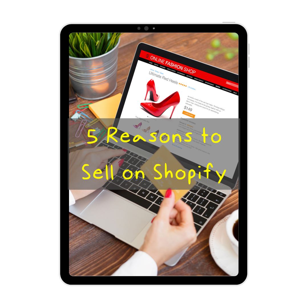 5 Reasons to Sell On Shopify