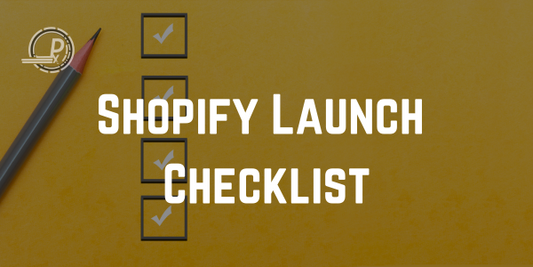 Shopify Store Launch Checklist: Everything You Need to Know