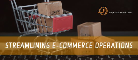 Streamlining Your E-Commerce Operations: Tips for Efficiency and Growth