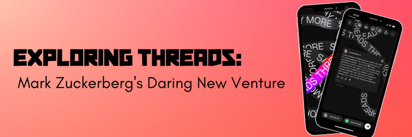Exploring Threads: Mark Zuckerberg's Daring New Venture