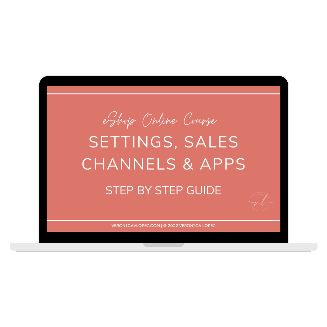 Settings, Sales Channels & APPS Guide - Veronica V Lopez